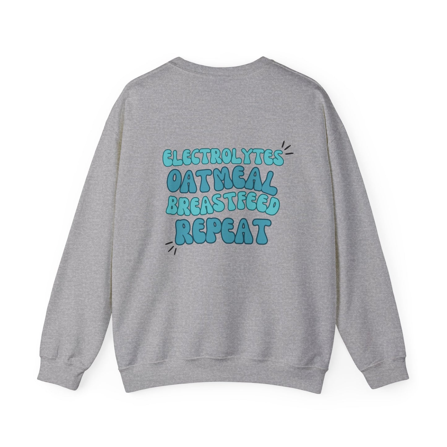 Electrolytes Oatmeal Breastfeed Repeat Breastfeeding Mama Crewneck