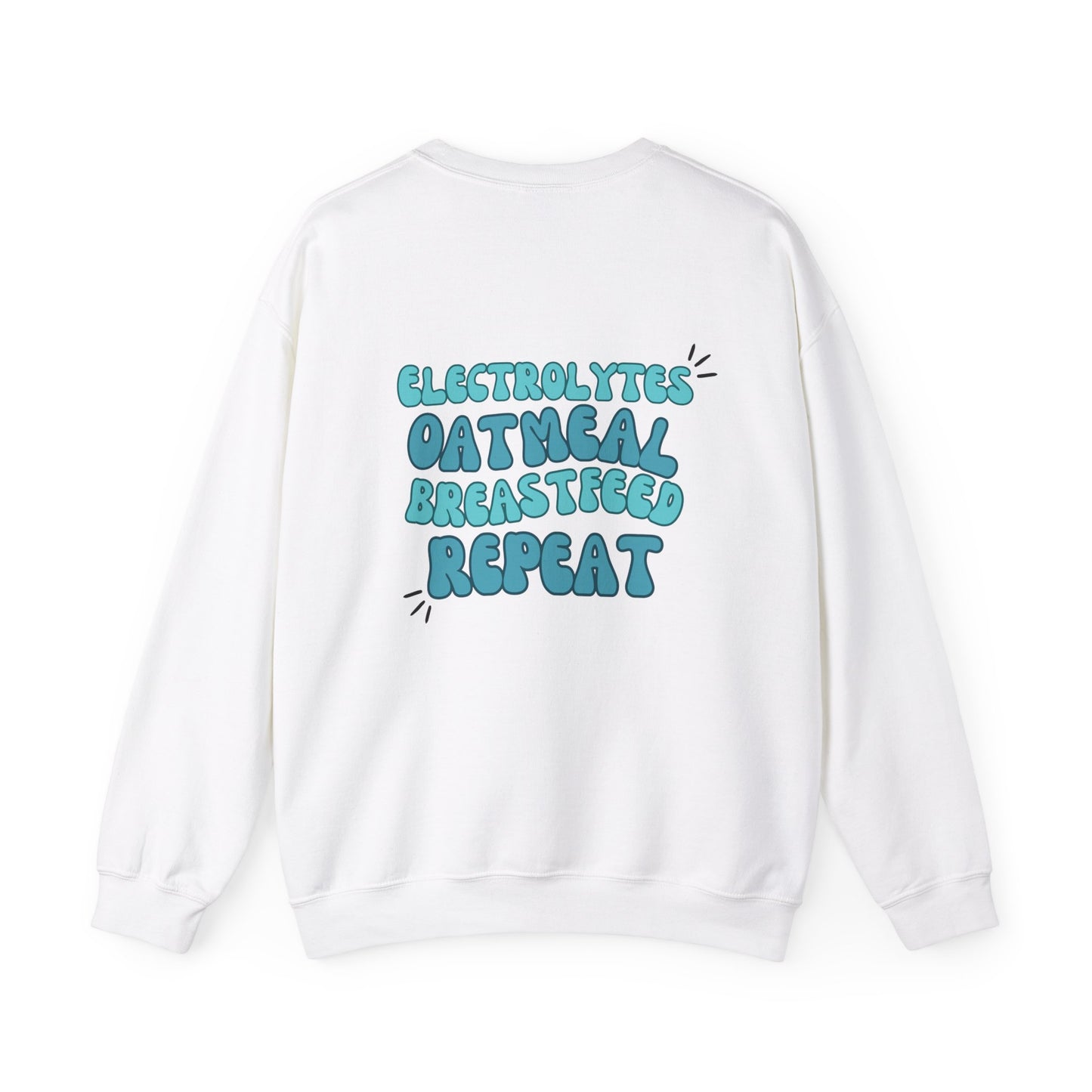 Electrolytes Oatmeal Breastfeed Repeat Breastfeeding Mama Crewneck