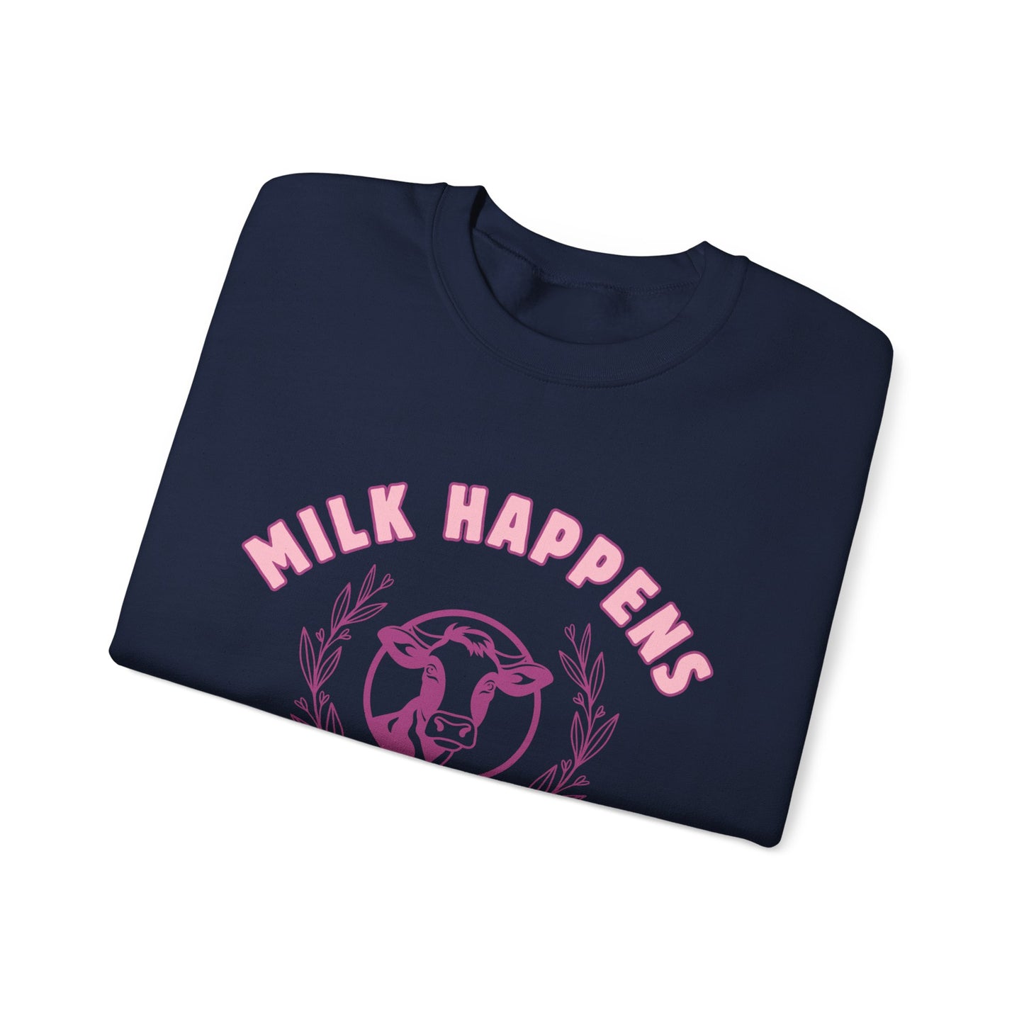 Milk Happens It's a Lifestyle Breastfeeding Mama Crewneck