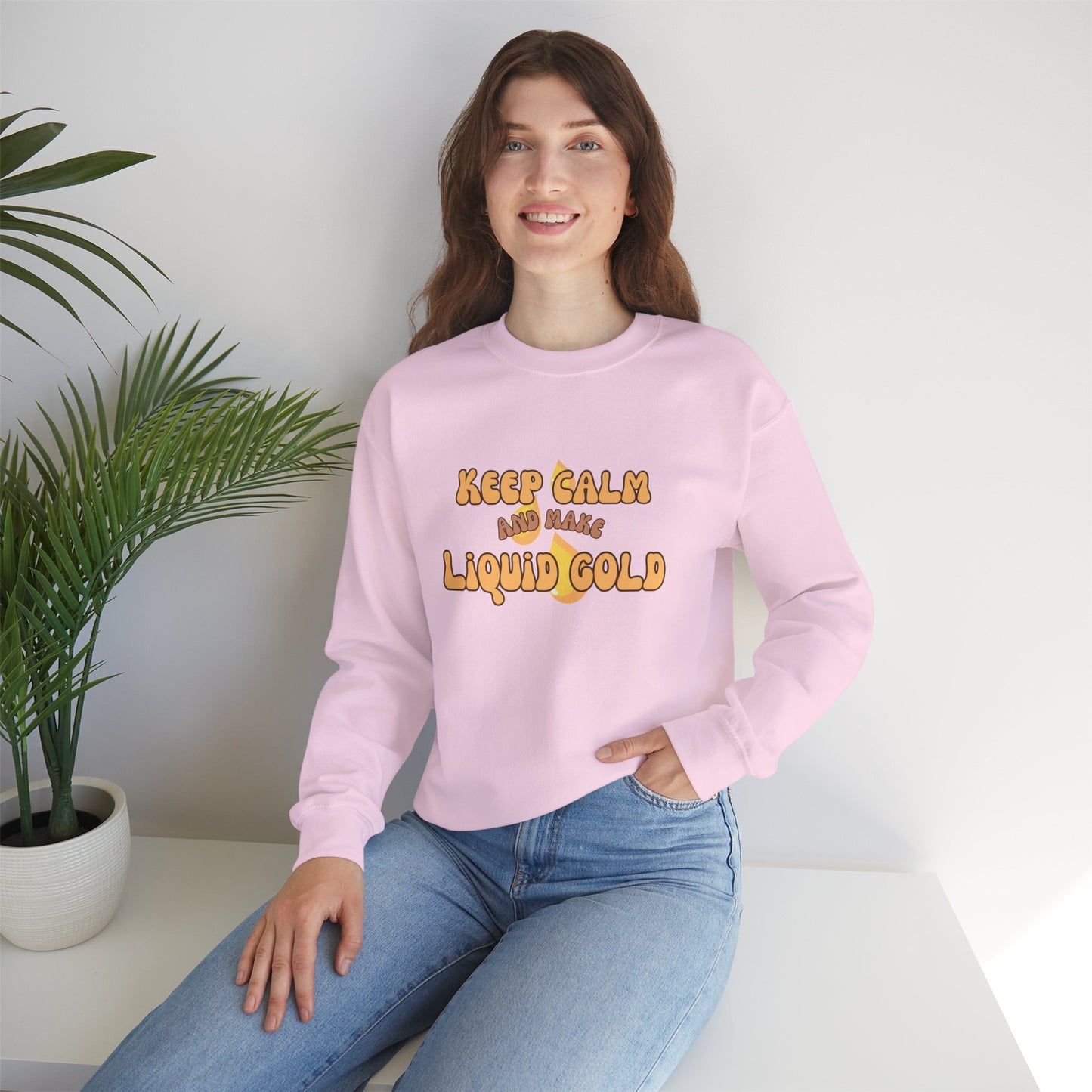 Keep Calm and Make Liquid Gold Breastfeeding Mama Crewneck