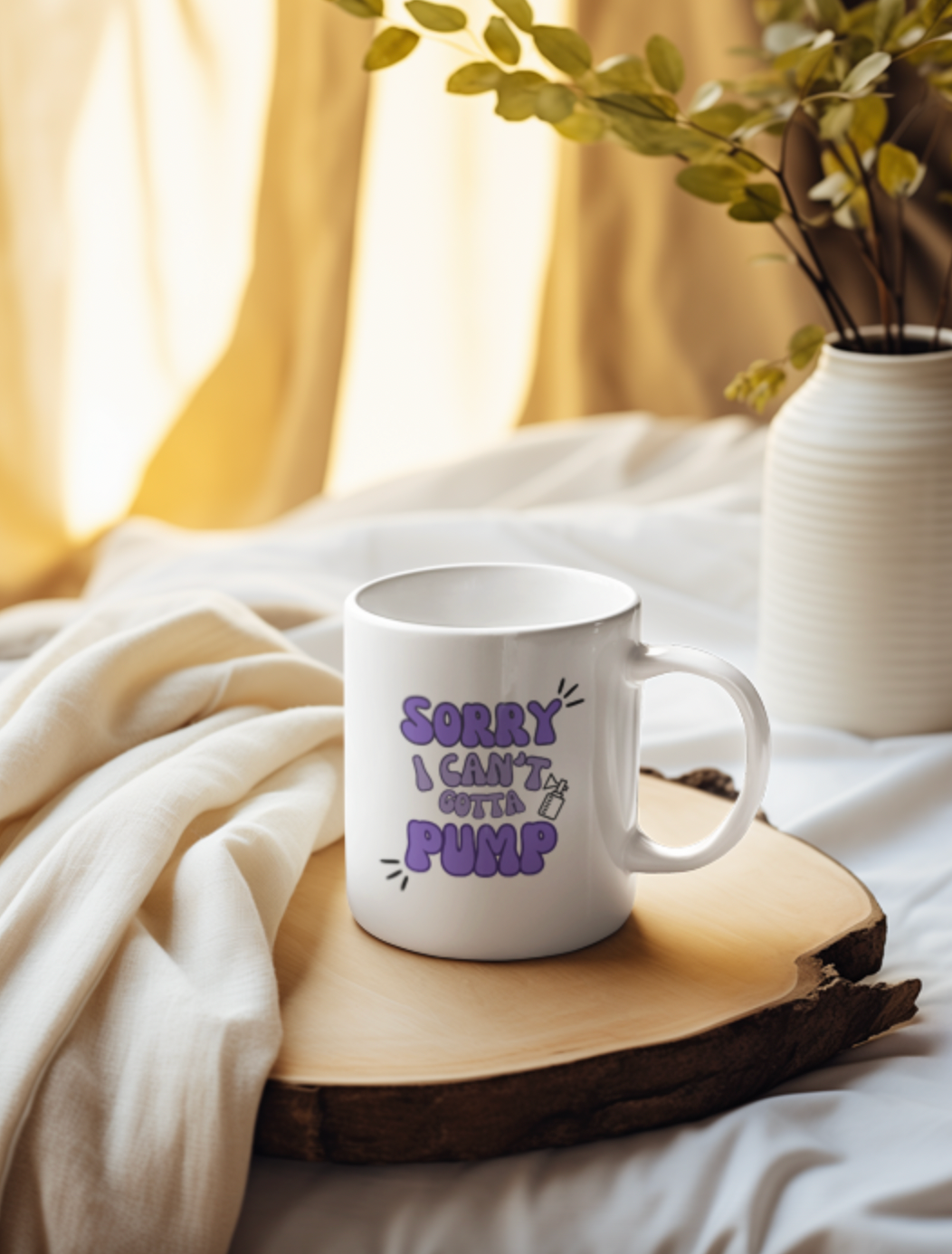 Sorry I Can't Gotta Pump mama 11oz Ceramic Mug