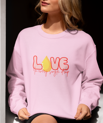 Love In Every Drop Valentine's Day Breastfeeding Mama Crewneck